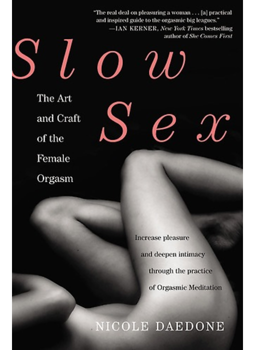 Slow Sex: The Art and Craft of the Female Orgasm