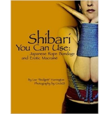 Shibari You Can Use: Japanese Rope Bondage and Erotic Macrame