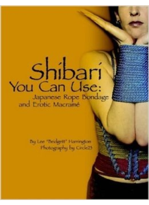 Shibari You Can Use: Japanese Rope Bondage and Erotic Macrame