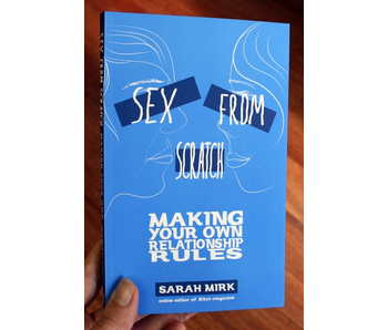 Sex From Scratch: Making Your Own Relationship Rules