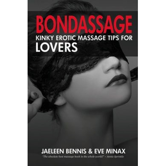 Bondassage: Kinky Erotic Massage Tips for Lovers