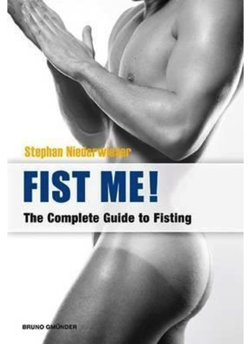 Fist Me!: The Complete Guide to Fisting