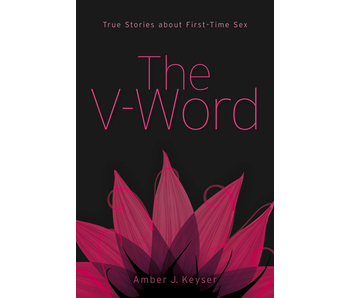 The V-Word: True Stories about First-Time Sex