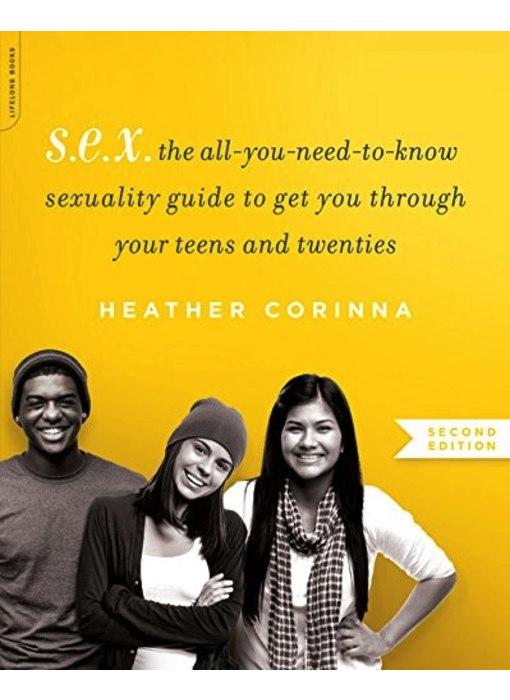 S.E.X.: The Progressive Sexuality Guide to Get You Through High School & College (Second Edition)