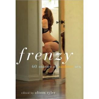 Frenzy: 60 Stories of Sudden Sex