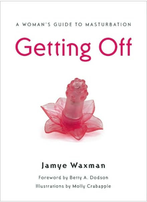 Getting Off: A Woman's Guide to Masturbation