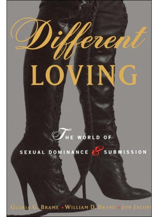 Different Loving: The World of Sexual Dominance & Submission