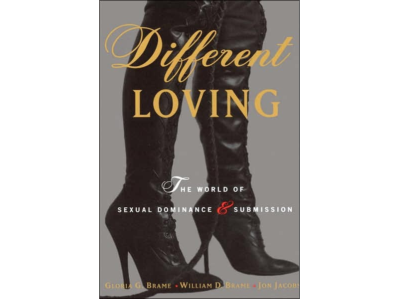 Different Loving: The World of Sexual Dominance & Submission