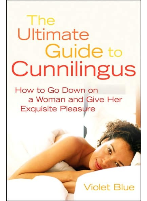 The Ultimate Guide to Cunnilingus