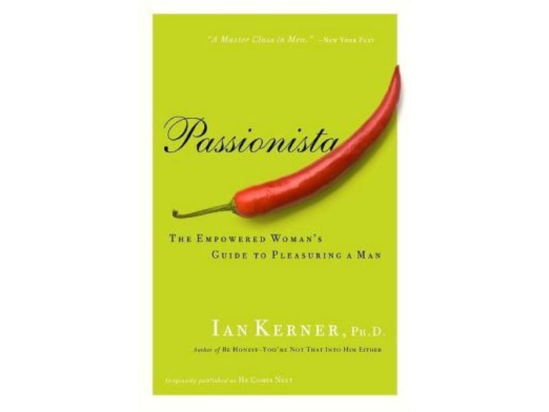 Passionista: The Empowered Woman's Guide to Pleasuring a Man