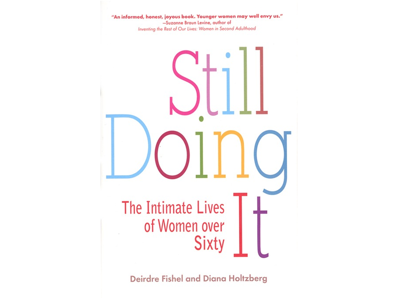 Still Doing It: The Intimate Lives of Women Over 60