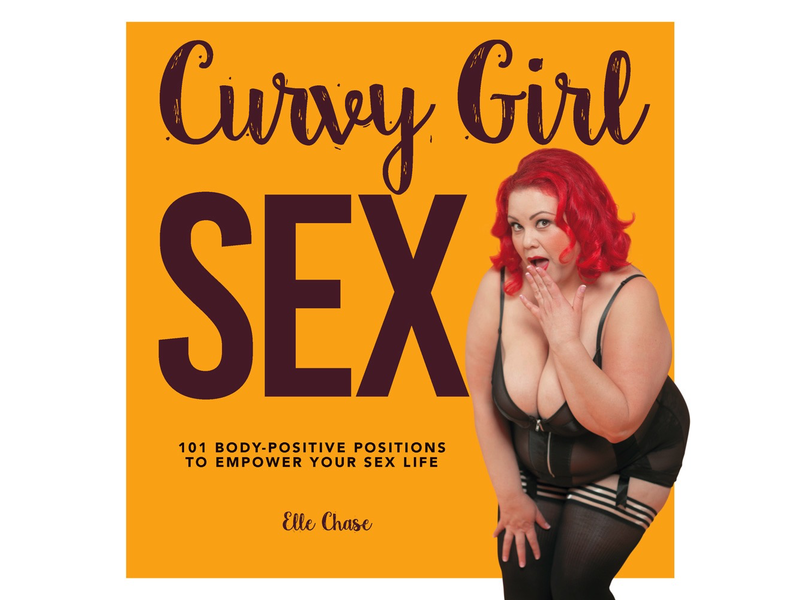 Curvy Girl Sex: 101 Body-Positive Positions to Empower Your Sex Life