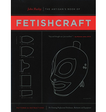The Artisan's Book of Fetishcraft: Patterns and Instructions for Creating Professional Fetishwear, Restraints and Equipment