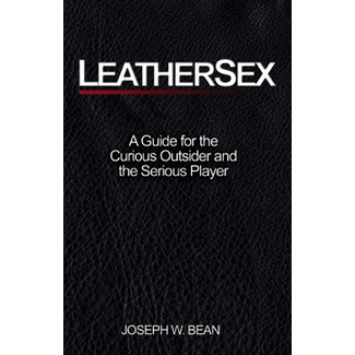 Leathersex: A Guide for the Curious Outsider and the Serious Player