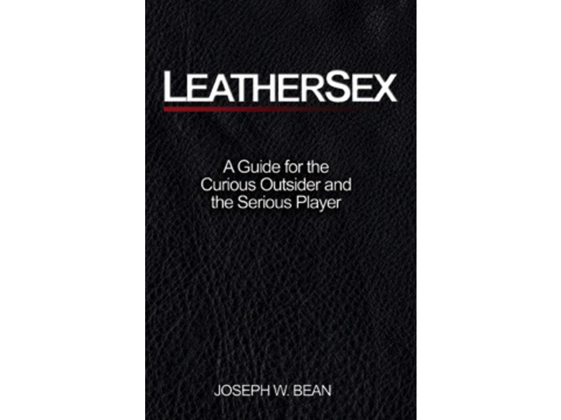 Leathersex: A Guide for the Curious Outsider and the Serious Player