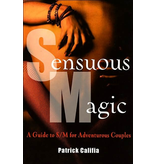 Sensuous Magic: A Guide to S/M for Adventurous Couples