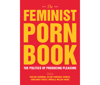 The Feminist Porn Book: The Politics of Producing Pleasure