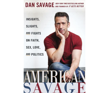 American Savage: Insights, Slights, & Fights on Faith, Sex, Love, & Politics