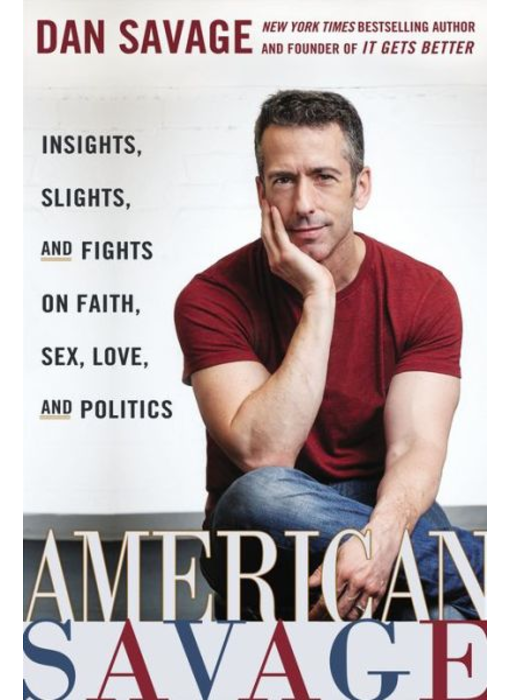 American Savage: Insights, Slights, & Fights on Faith, Sex, Love, & Politics