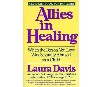 Allies in Healing: When the Person You Love Was Sexually Abused as a Child