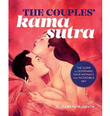 The Couples' Kama Sutra: The Guide to Deepening Your Intimacy with Incredible Sex