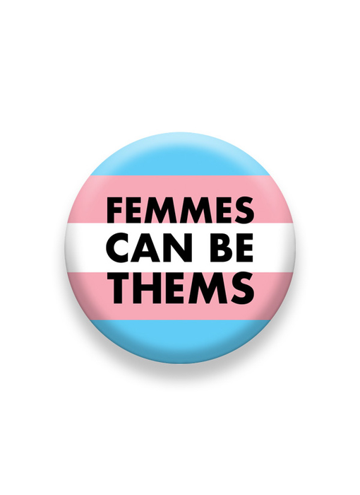 Femmes Can Be Thems Pin