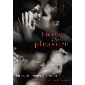 Twice The Pleasure: Bisexual Women’s Erotica