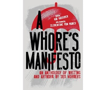 A Whore's Manifesto: An Anthology of Writing and Artwork by Sex Workers