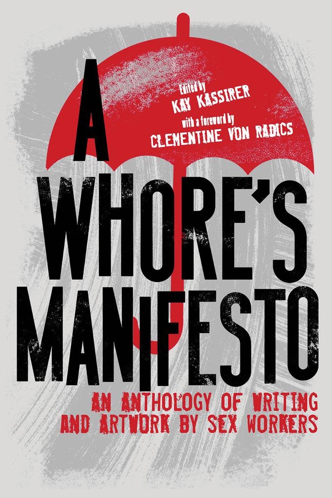 A Whores Manifesto An Anthology Of Writing And Artwork By Sex Workers 