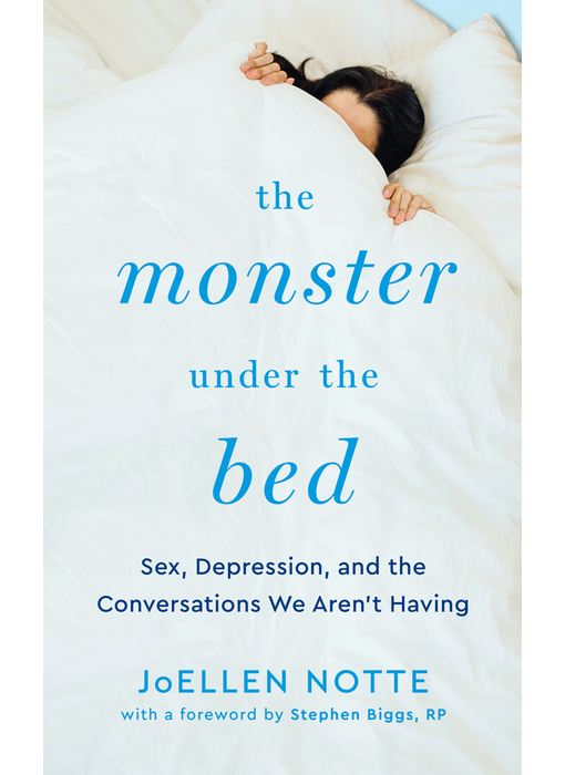 The Monster Under the Bed: Sex, Depression, and the Conversations We Aren't Having