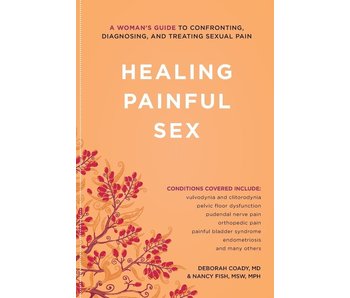 Healing Painful Sex: A Woman's Guide to Confronting, Diagnosing, and Treating Sexual Pain