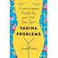 Vagina Problems: Endometriosis, Painful Sex, and Other Taboo Topics