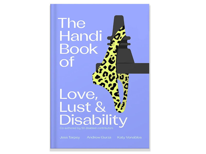 The Handi Book of Love, Lust & Disability