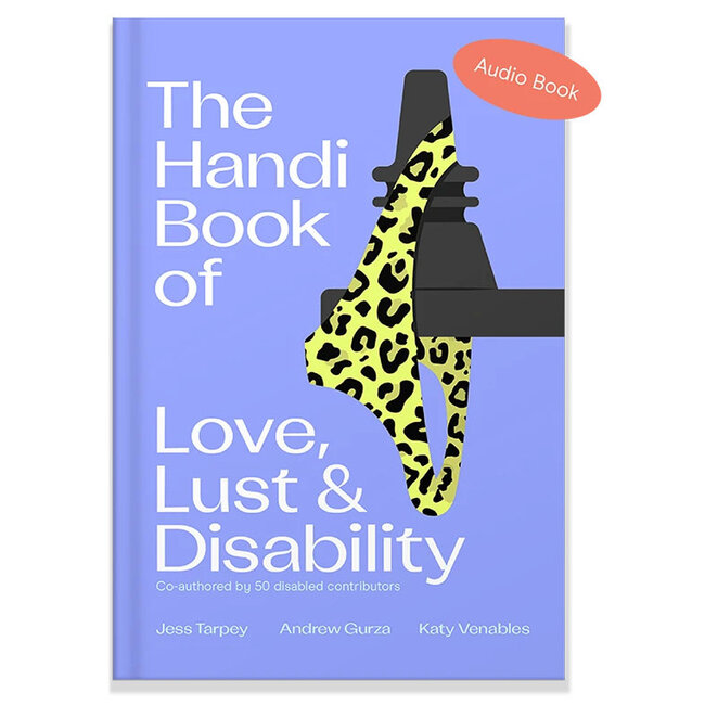 The Handi Book of Love, Lust & Disability