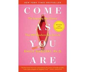 Come As You Are: The Surprising New Science That Will Transform Your Sex Life