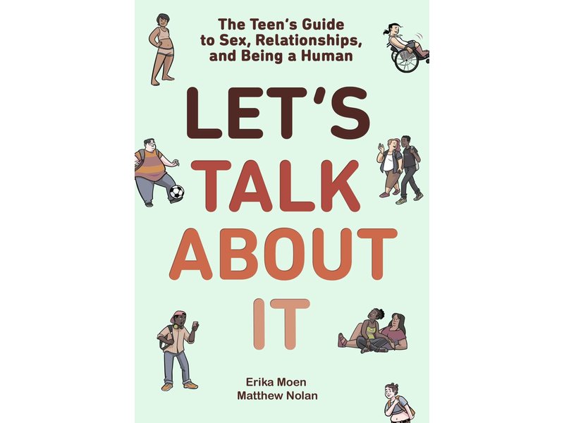 Let's Talk About It: The Teen's Guide to Sex, Relationships, and Being a Human