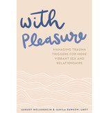 With Pleasure: Managing Trauma Triggers for More Vibrant Sex and Relationships