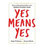 Yes Means Yes! Visions of Female Sexual Power & A World Without Rape