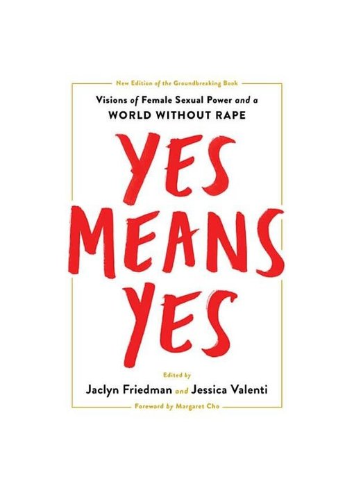 Yes Means Yes! Visions of Female Sexual Power & A World Without Rape