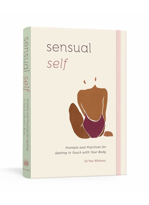 Sensual Self: Prompts and Practices for Getting in Touch with Your Body