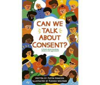 Can We Talk About Consent?: A Book About Freedom, Choices, and Agreement