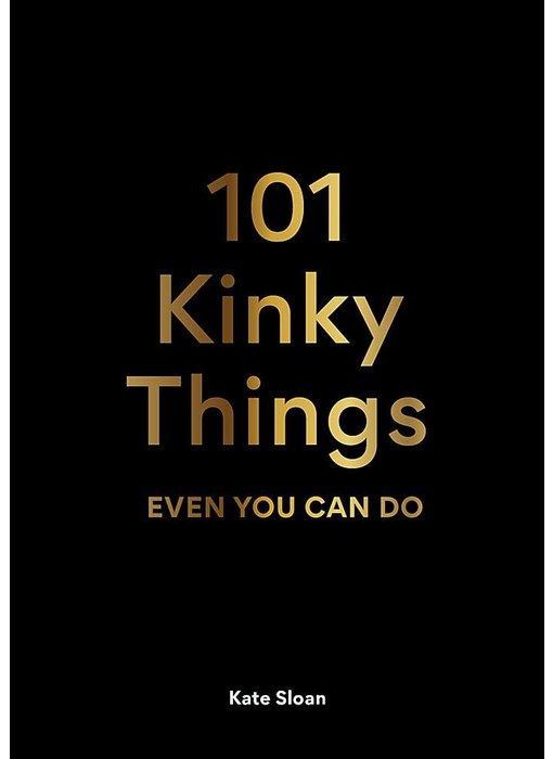 101 Kinky Things Even You Can Do