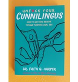 Unfuck Your Cunnilingus: How to Give and Receive Tongue-Twisting Oral Sex