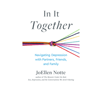 In It Together: Navigating Depression with Partners, Friends, and Family