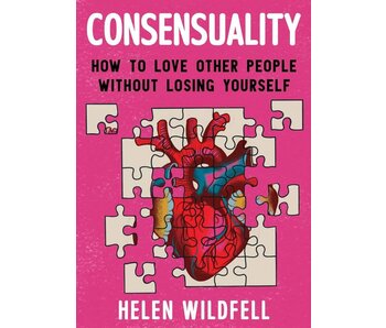 Consensuality: How to Love Other People Without Losing Yourself