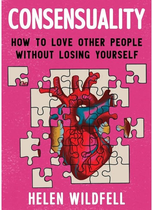 Consensuality: How to Love Other People Without Losing Yourself