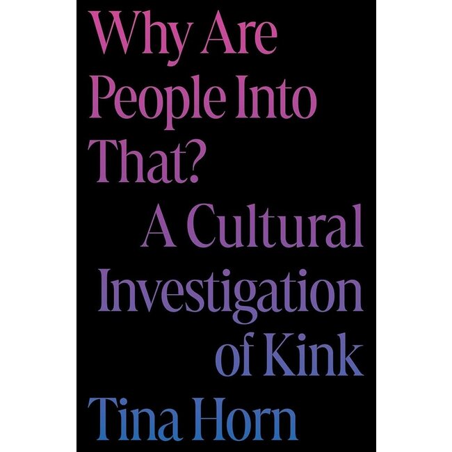 Why Are People Into That? A Cultural Investigation of Kink