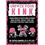 Unfuck Your Kink: Using Science to Enjoy Mind-Blowing BDSM, Fetishes, Fantasy, Porn, and Whatever Your Pervy Heart Desires