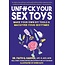 Unfuck Your Sex Toys: Make Your Own DIY Tools & MacGyver Your Sexytimes