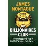 The Billionaires Club - The Unstoppable Rise Of Football's Super-Rich Owners